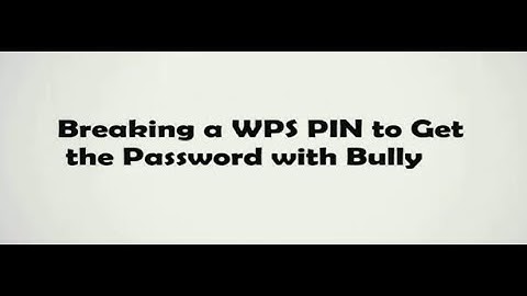 #27 Breaking a WPS PIN to Get the Password with Bully