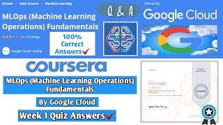 MLOps (Machine Learning Operations) Fundamentals | Coursera | Google Cloud | Week 1 Quiz Answers