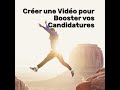 Crer une vido pour booster votre candidature