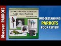 Understanding Parrots - Cues from Nature by Rosemary Low - book review | Discover PARROTS