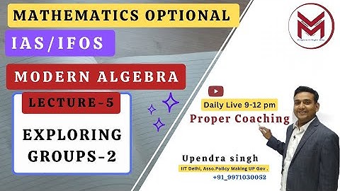 ML-5: Exploring Groups Part-2 Modern Algebra UPSC | IAS/IFoS Mathematics Optional Mindset Makers