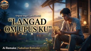 Langad Om Upus Ku (Ai Remake) | Julius Guduk | Sabahan Remake 