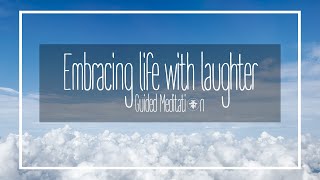 Bringing Joy and  laughter into our life | guided meditation