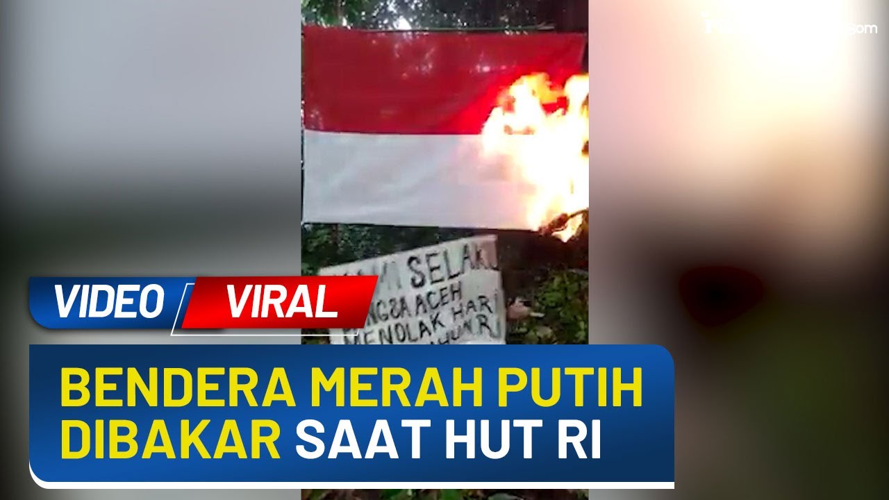 Viral! Video Bendera Merah Putih Dibakar Bertepatan dengan HUT ke-77 Republik Indonesia