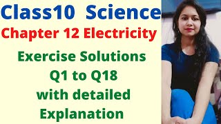Class10 Science Chapter 12 Electricity NCERT Back Exercise Q1 to Q18 with detailed Explanation