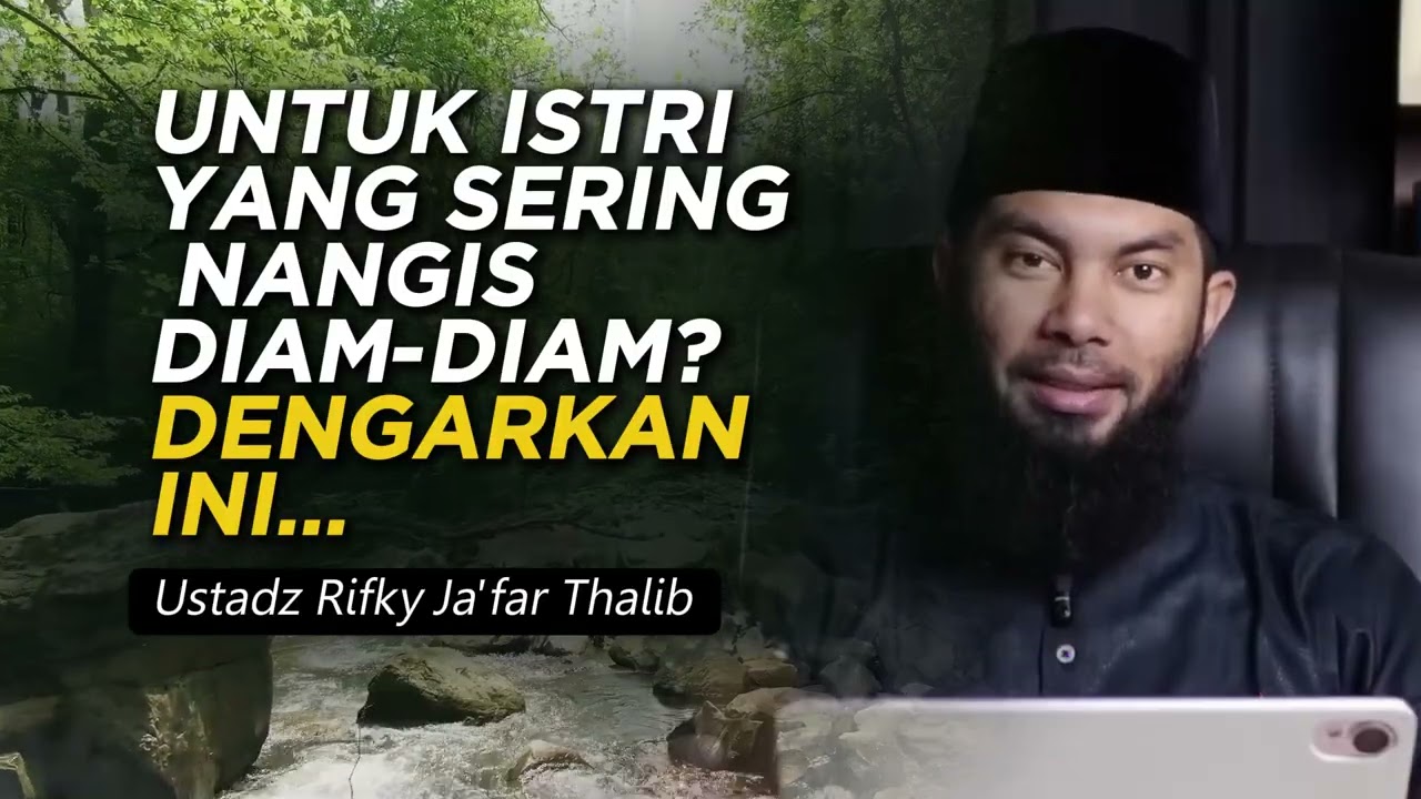 UNTUK ISTRI YANG SERING NANGIS DIAM-DIAM? DENGARKAN INI…| Ustadz Rifky Ja'far Thalib #rumahtangga