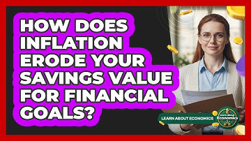 How Does Inflation Erode Your Savings Value For Financial Goals? - Learn About Economics