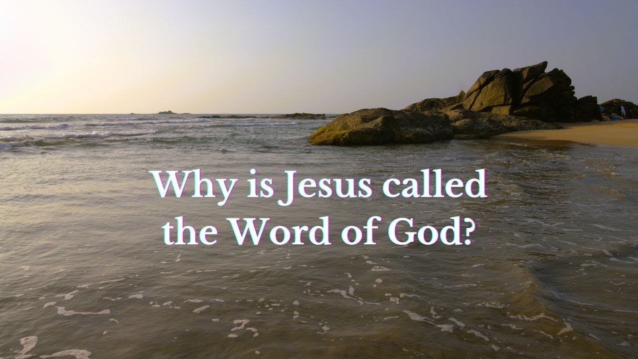 Why is Jesus called the Word of God? YouTube