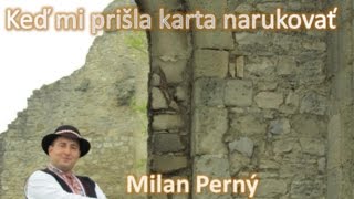 Milan Perný -  Keď mi prišla karta narukovať (vojenská ľudová balada) chords