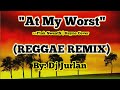 At My Worst Reggae Remix I DjJurlan Remix Pink Sweat Reyne Cover