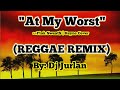 At my worst reggae remix i djjurlan remix  pink sweat  reyne cover