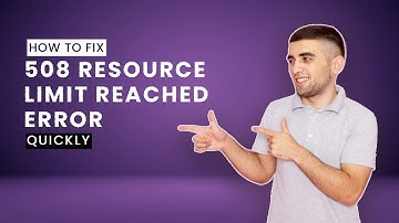 How to Fix 508 Resource Limit is Reached Error Quickly - How to Fix 508 error