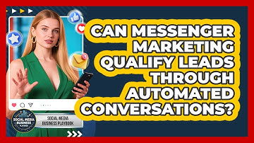 Can Messenger Marketing Qualify Leads Through Automated Conversations?