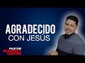 AGRADECIDO CON JESIUS I Pastor Frankely Vásquez