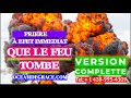 Que le feu tombe  version complte vous tmoignerez en quelques jours aprs cette prireee