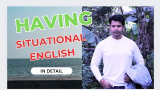 HAVING || GRAMMAR || SITUATIONAL ENGLISH
