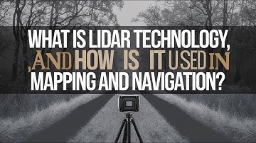 What is LiDAR technology, and how is it used in mapping and navigation? #technology #lidar