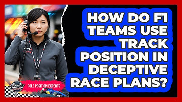 How Do F1 Teams Use Track Position In Deceptive Race Plans? - Pole Position Experts