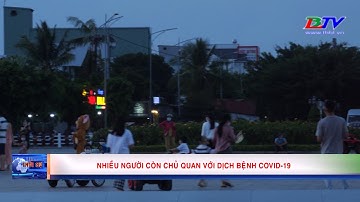Nhiều người còn chủ quan với dịch bệnh Covid-19