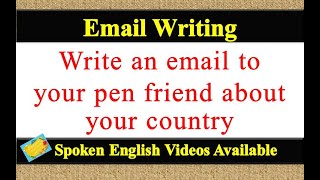 Write an email to your pen friend about your country | email to pen friend about your country