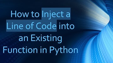 How to Inject a Line of Code into an Existing Function in Python