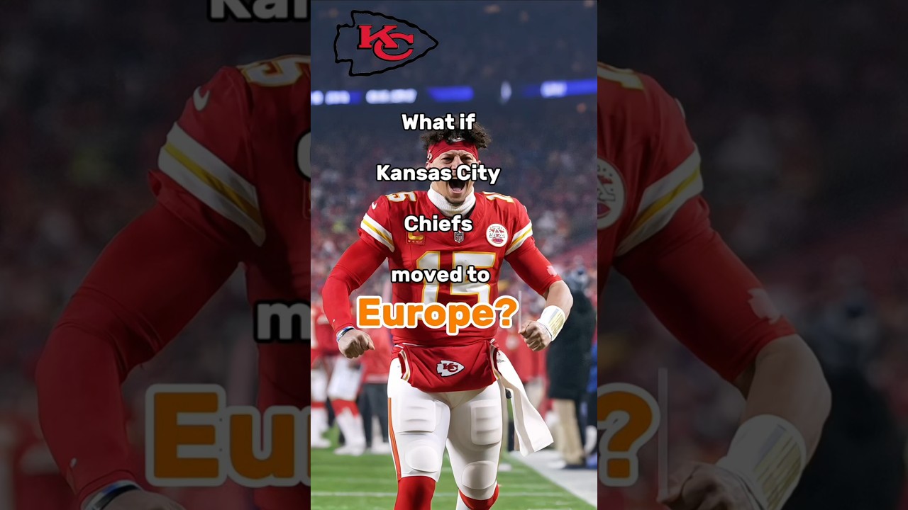 What if Kansas City Chiefs moved to Europe?" 