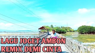 LAGU JOGET AMBON TERBARU REMIX DEMI CINTA 2022