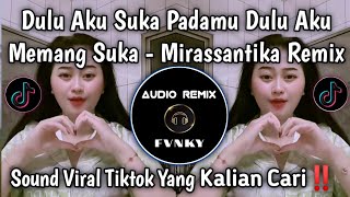 DULU AKU SUKA PADAMU DULU AKU MEMANG SUKA REMIX DANGDUT • MIRASANTIKA REMIX FULL BASS TERENAK🔥🔥