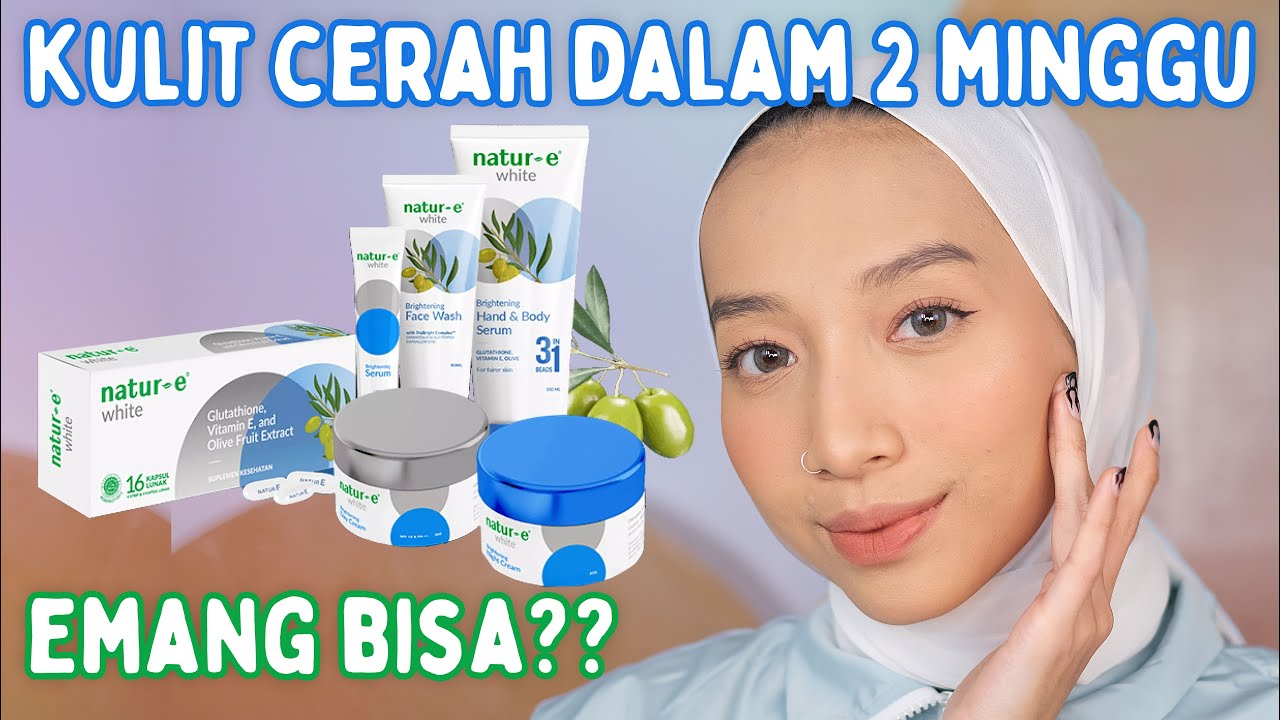 KULIT CERAH DALAM 2 MINGGU KARENA INI || NATUR-E WHITE SERIES 