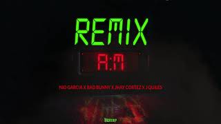 ⏰ AM REMIX - Nio Garcia X Bad Bunny X Jhay Cortez X J Quiles