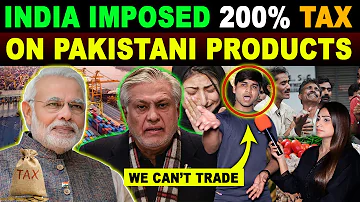 INDIA IMPOSED 200% TAX ON PAKISTANI PRODUCTS | PAK ANGRY REACTION | SANA AMJAD