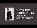 [Kpop game] Guess the kpop songs by the opening screenshots (boygroups version) #1