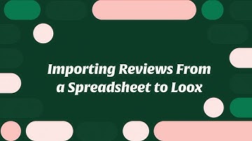 Importing Reviews From a Spreadsheet to Loox
