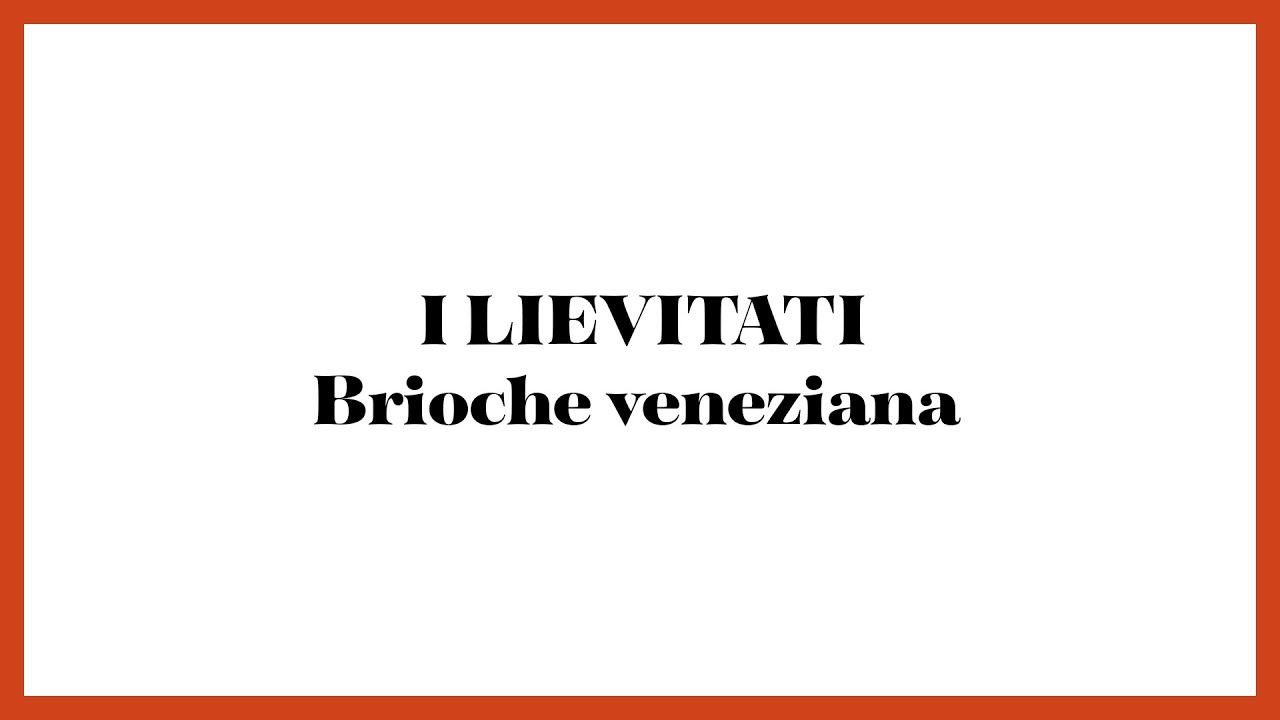 I lievitati: brioches veneziana - YouTube