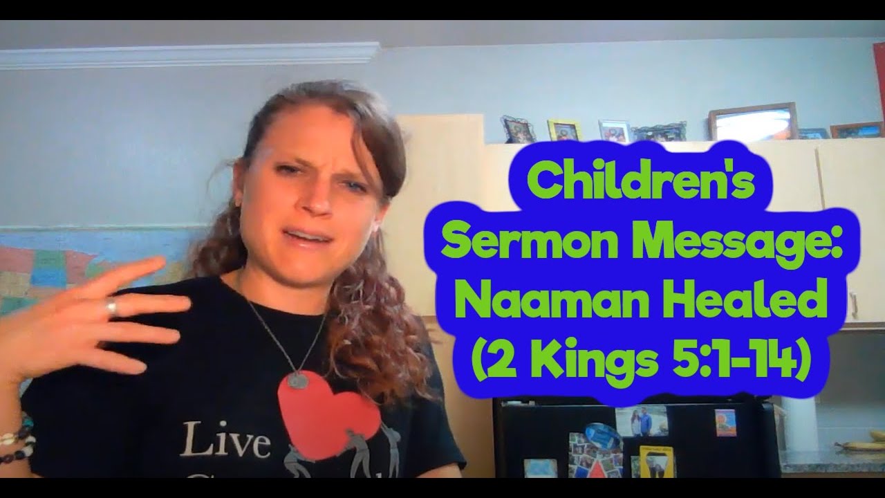 Children s Sermon Message Naaman Healed 2 Kings 5 1 14 YouTube Children s Sermon Message Naaman Healed 2 Kings 5 1 14 YouTube