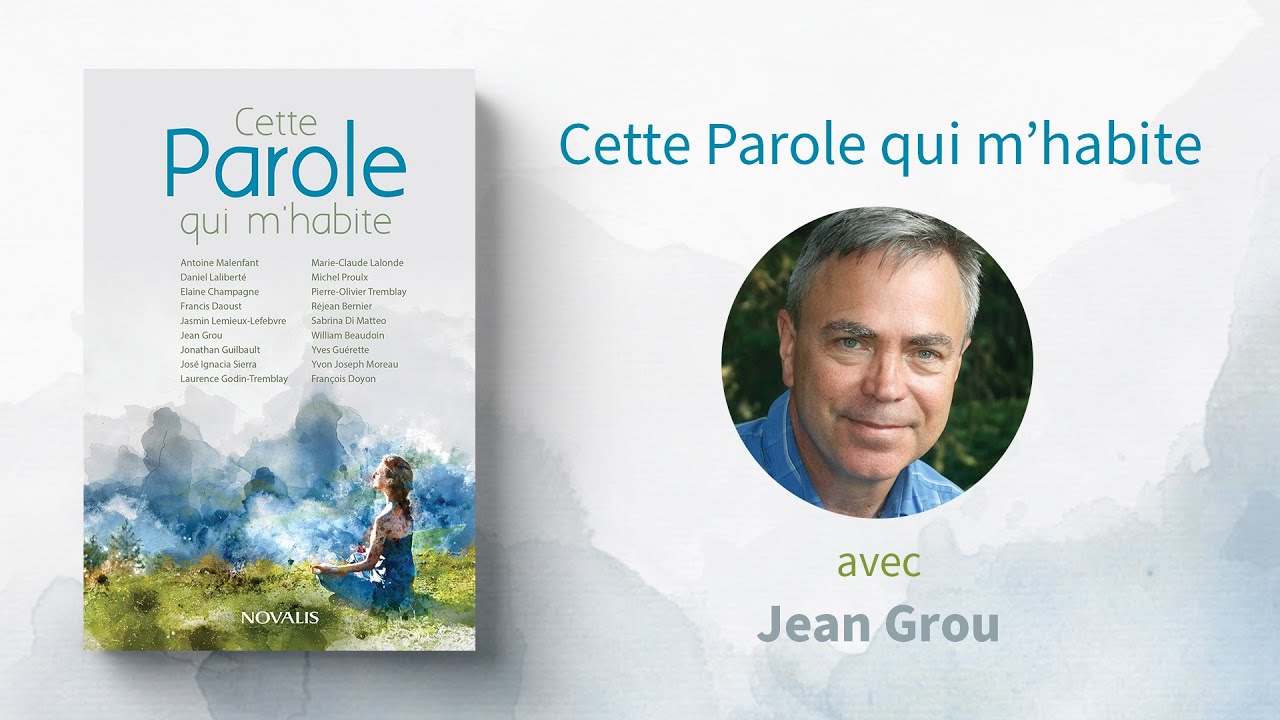 Cette Parole qui m'habite Capsule de Jean Grou YouTube