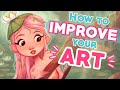 HOW TO IMPROVE YOUR ART! 💪🎨✨ | 6 Tips for Artists at ANY Level