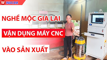 Nghề Mộc Gia Lai Vận Dụng Máy CNC Gỗ Vào Sản Xuất
