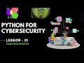 Python for Cybersecurity: Introduction to Python Basics | Lesson 1 🚀