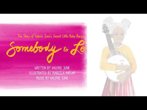 Somebody To Love Book:  The Story of Valerie June's Sweet Little Baby Banjolele