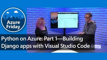 Python on Azure: Part 1—Building Django apps with Visual Studio Code | Azure Friday