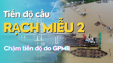 Cầu Rạch Miễu 2 đã đổ bê tông bệ trụ | Tiến độ cầu Rạch Miễu 2 | Chậm tiến độ
