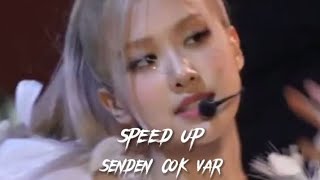 Senden çok var -Speed up-