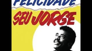 Seu Jorge - Felicidade (Áudio)