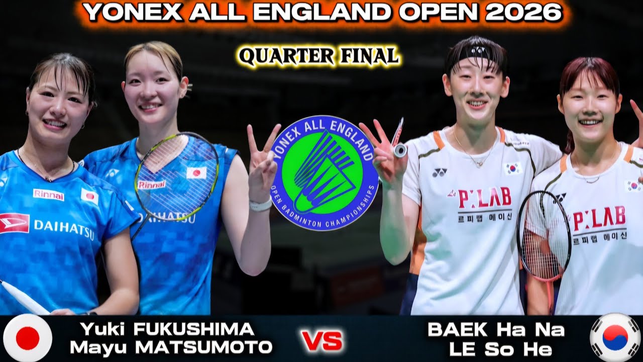 福島由紀/松本麻佑 (日本) vs ペク・ハナ/イ・ソヒ (韓国) | オールイングランド 2026