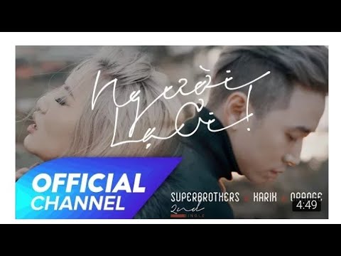 Video Người Lạ Ơi ! Official MV | Superbrothers x Karik x... - youtube