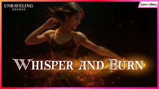 Whisper And Burn Lyric Video Love Vibe
