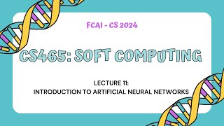 CS465: Soft Computing || Lecture 11: Introduction to Artificial Neural Networks