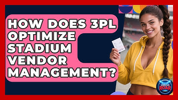 How Does 3PL Optimize Stadium Vendor Management? - Where the Fans Roar