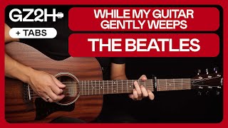 While My Guitar Gently Weeps (Anthology 3) Guitar Tutorial The Beatles Guitar Chords & Strumming